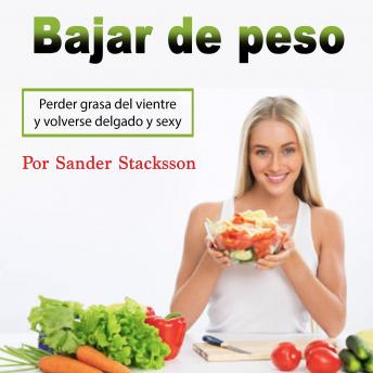 [Spanish] - Bajar de peso: Perder grasa del vientre y volverse delgado y sexy (Spanish Edition)