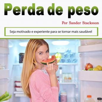[Portuguese] - Perda de peso: Seja motivado e experiente para se tornar mais saudável (Portuguese Edition)