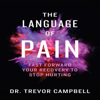 The Language of Pain - Fast Forward Your Recovery To Stop Hurting