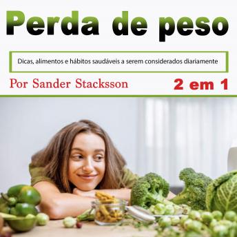 [Portuguese] - Perda de peso: Dicas, alimentos e hábitos saudáveis a serem considerados diariamente (Portuguese Edition)
