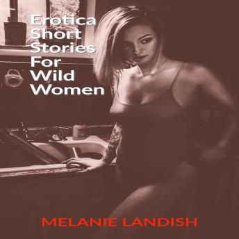 Download Erotica Short Stories For Wild Women by Melanie Landish