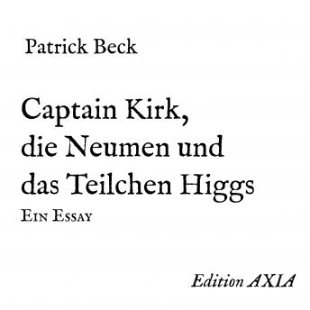 [German] - Captain Kirk, die Neumen und das Teilchen Higgs