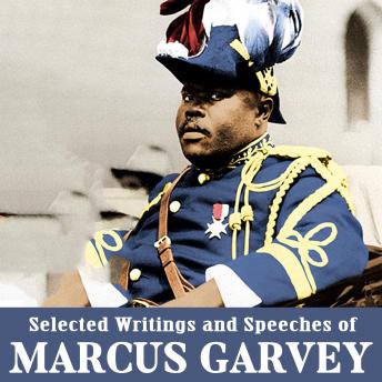 Selected Writings and Speeches of Marcus Garvey, Audio book by Marcus Garvey