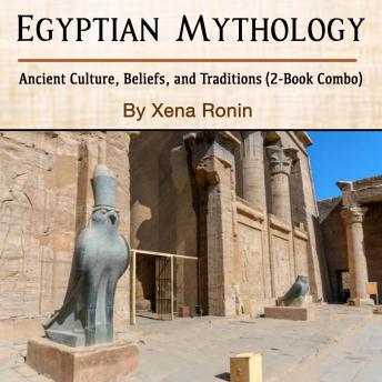 Egyptian Mythology: Ancient Culture, Beliefs, and Traditions (2-Book Combo)