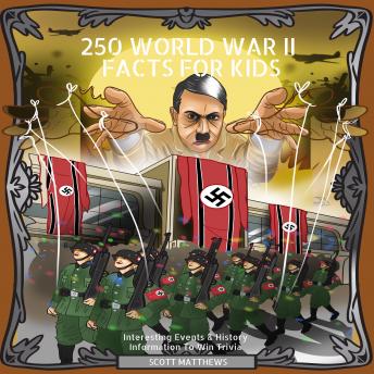 Download 250 World War II Facts for Kids by Scott Matthews
