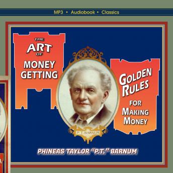 The Art of Money-Getting, or, Golden Rules for Making Money