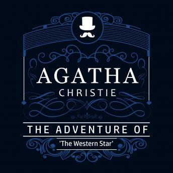 Adventure of 'The Western Star' (Part of the Hercule Poirot Series), Audio book by Agatha Christie