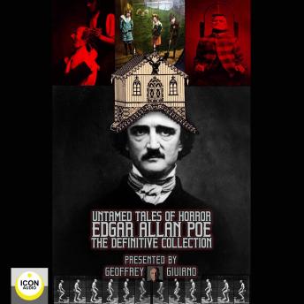 Untamed Tales of Horror; Edgar Allen Poe; The Definitive Collection, Audio book by Geoffrey Giuliano And The Icon Players