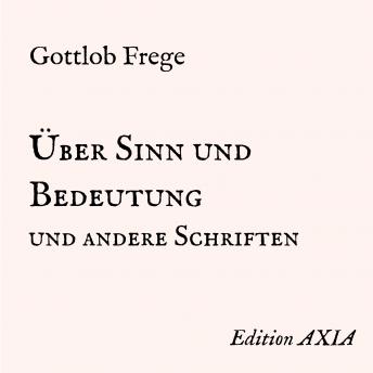 Über Sinn und Bedeutung und andere Schriften, Audio book by Gottlob Frege