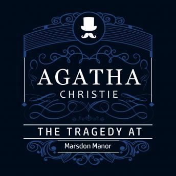 Tragedy at Marsdon Manor (Part of the Hercule Poirot Series), Audio book by Agatha Christie