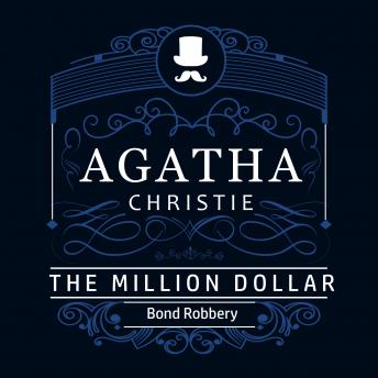 Million Dollar Bond Robbery (Part of the Hercule Poirot Series), Audio book by Agatha Christie