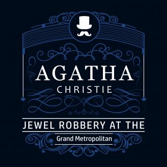 The Jewel Robbery at the Grand Metropolitan (Part of the Hercule Poirot Series)