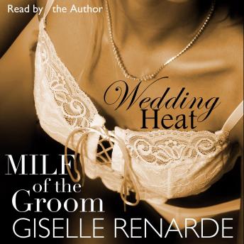 Wedding Heat: MILF of the Groom