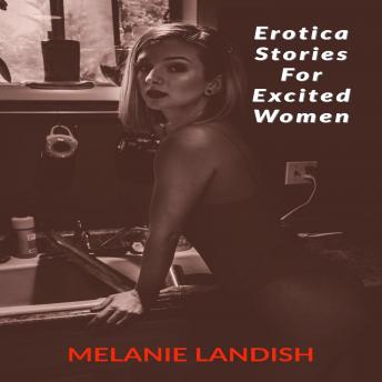 Download Erotica Stories For Excited Women: Adult Collection Stories of Forbidden Desires by Melanie Landish