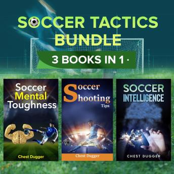 Soccer Tactics Bundle: 3 Books in 1, Audio book by Chest Dugger