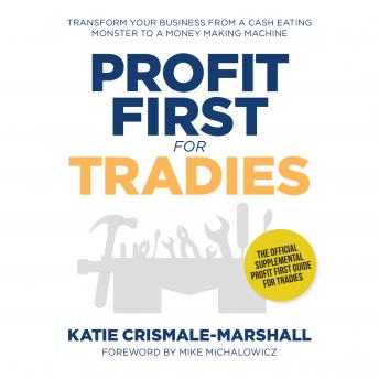 Listen Profit first for tradies - transform your business from a cash eating monster to a money making machine By Katie Crismale-Marshall Audiobook audiobook