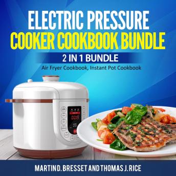 Electric Pressure Cooker Cookbook Bundle: 2 in 1 Bundle, Air Fryer Cookbook, Instant Pot Cookbook