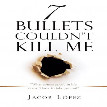Get Best Audiobooks Religious and Inspirational 7 Bullets Couldn’t Kill Me by Jacob Lopez Free Audiobooks App Religious and Inspirational free audiobooks and podcast