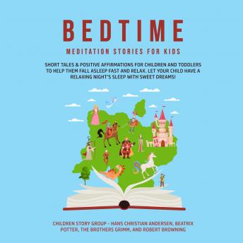 Bedtime Meditation Stories for Kids: Short Tales & Positive Affirmations for Children and Toddlers to Help Them Fall Asleep Fast and Relax. Let Your Child have a Relaxing Night’s Sleep with Sweet Drea