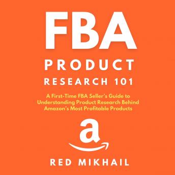 FBA Product Research 101 A First-Time FBA Sellers Guide to Understanding Product Research Behind Amazon’s Most Profitable Products sample.
