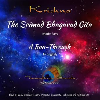 Listen The SRIMAD BHAGAVAD GITA - MADE EASY - A RUN-THROUGH in English By Tavamithram Sarvada Audiobook audiobook