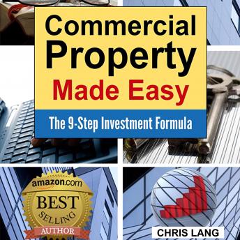 Download Commercial Property Made Easy: The 9-Step Investment Formula by Chris Lang
