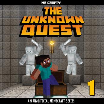 The Unknown Quest - Book 1: An Unofficial Minecraft Series