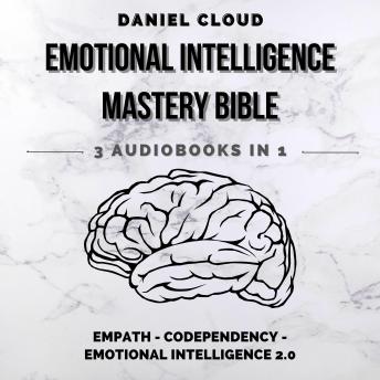 Emotional Intelligence Mastery Bible: Empath, Codependency, Emotional Intelligence 2.0 sample.