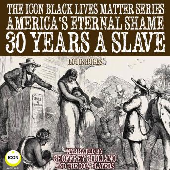 The Icon Black Lives Matter Series, America's Eternal Shame 30 Years A Slave