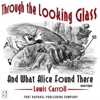 Through the Looking-Glass and What Alice Found There, Audio book by Lewis Carroll