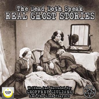 Listen The Dead Doth Speak - Real Ghost Stories By Geoffrey Giuliano Audiobook audiobook