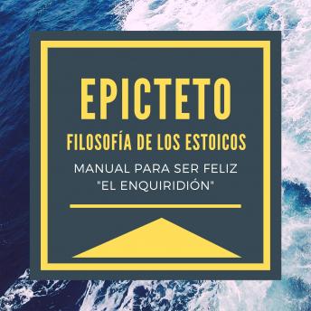 [Spanish] - Epicteto - Filosofia de los Estoicos. Manual para ser Feliz 'El Enquiridión'