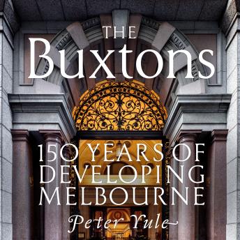 The Buxtons 150 Years of Developing Melbourne