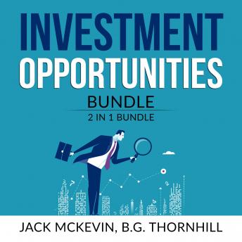 Download Investment Opportunities Bundle: 2 in 1 Bundle, Make Money in Stocks and Manage Your Properties by B.G. Thornhill, Jack Mckevin