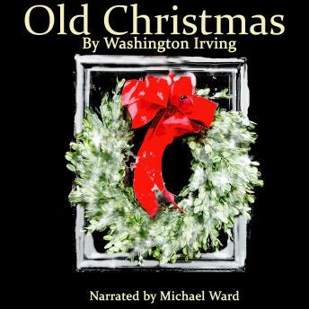 Listen Old Christmas By Washington Irving Audiobook audiobook