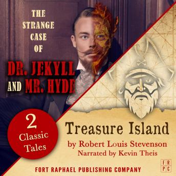 Treasure Island AND The Strange Case of Dr. Jekyll and Mr. Hyde - Two Classic Tales!
