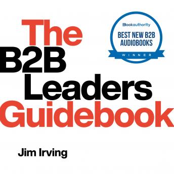 The B2B Leaders Guidebook: One of only 5 winners of BookAuthority's 'Best B2B Audiobooks 2022'