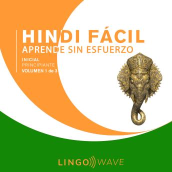 [Spanish] - Hindi Fácil - Aprende Sin Esfuerzo - Principiante inicial - Volumen 1 de 3
