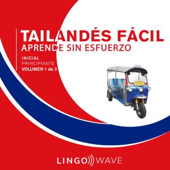 [Spanish] - Tailandés Fácil - Aprende Sin Esfuerzo  - Principiante inicial - Volumen 1 de 3