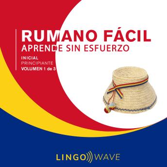 [Spanish] - Rumano Fácil - Aprende Sin Esfuerzo - Principiante inicial - Volumen 1 de 3