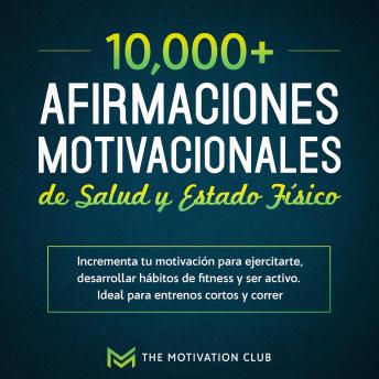 [Spanish] - Más de 10,000 afirmaciones motivacionales de salud y estado físico Incrementa tu motivación para ejercitarte, desarrollar hábitos de fitness y ser activo. Ideal para entrenos cortos y correr