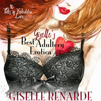 Giselle's Best Adultery Erotica: 10 Tales of Forbidden Love