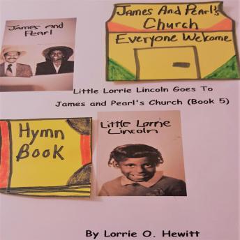 Little Lorrie Lincoln Goes to James and Pearl's Church (Book 5)