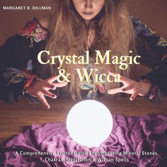 Listen Crystal Magic & Wicca By Margaret R Dillman Audiobook audiobook