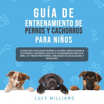 [Spanish] - Guía de Entrenamiento de Perros y Cachorros Para Niños