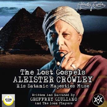 Download Aleister Crowley The Lost Gospels by Geoffrey Giuliano, The Icon Players