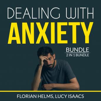 Dealing with Anxiety Bundle: 2 in 1 Bundle, Stop Anxiety and End Anxiety