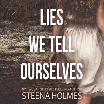 Lies We Tell Ourselves, Steena Holmes