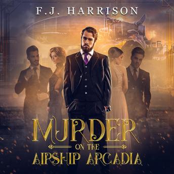 Murder on the Airship Arcadia, Audio book by Fj Harrison