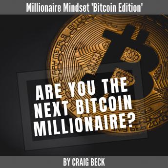 Are You The Next Bitcoin Millionaire?